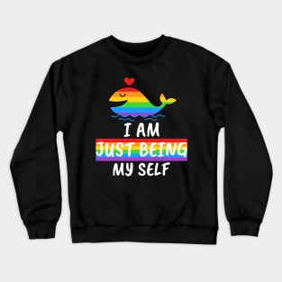 I Am Just Being Myself, Human Pride Rainbow Shirt, LGBT Gay Ally Crewneck Sweatshirt